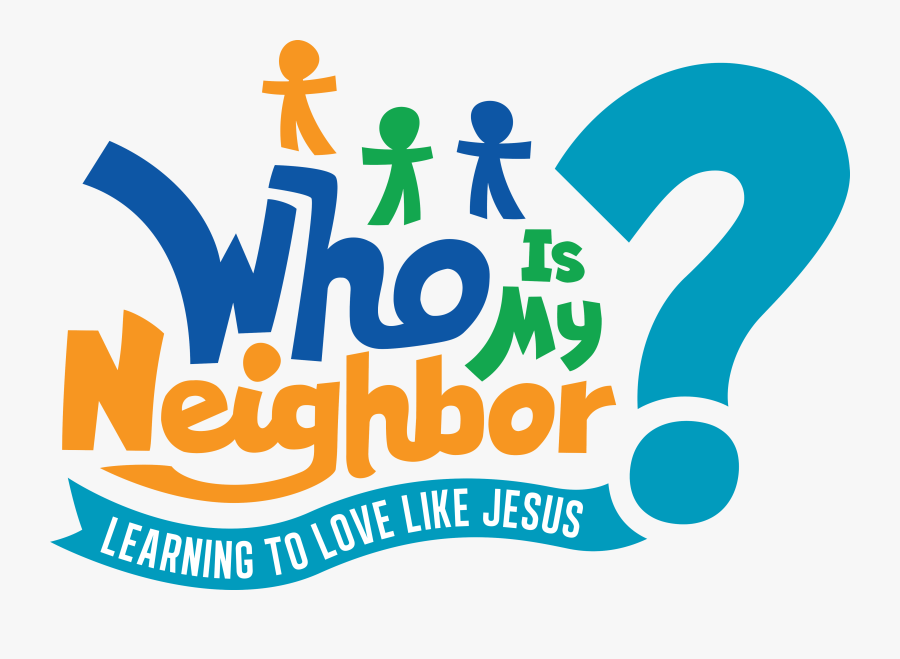 Vbs July 15-19, - Vbs Who Is My Neighbor, Transparent Clipart