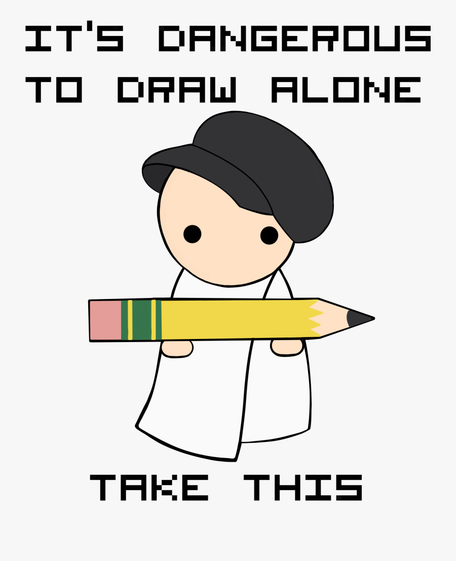 It"s Dangerous To Draw Alone Take This - Cartoon, Transparent Clipart