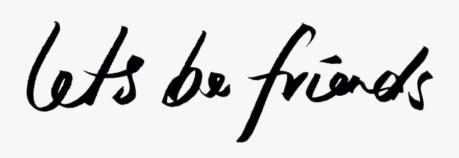 Lets Be Friends - Calligraphy, Transparent Clipart
