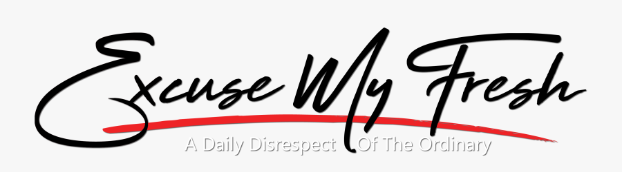 Excuse My Fresh - Calligraphy, Transparent Clipart