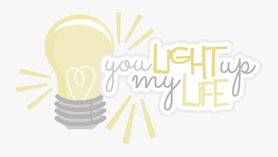 You Light Up My Life Clipart, Transparent Clipart