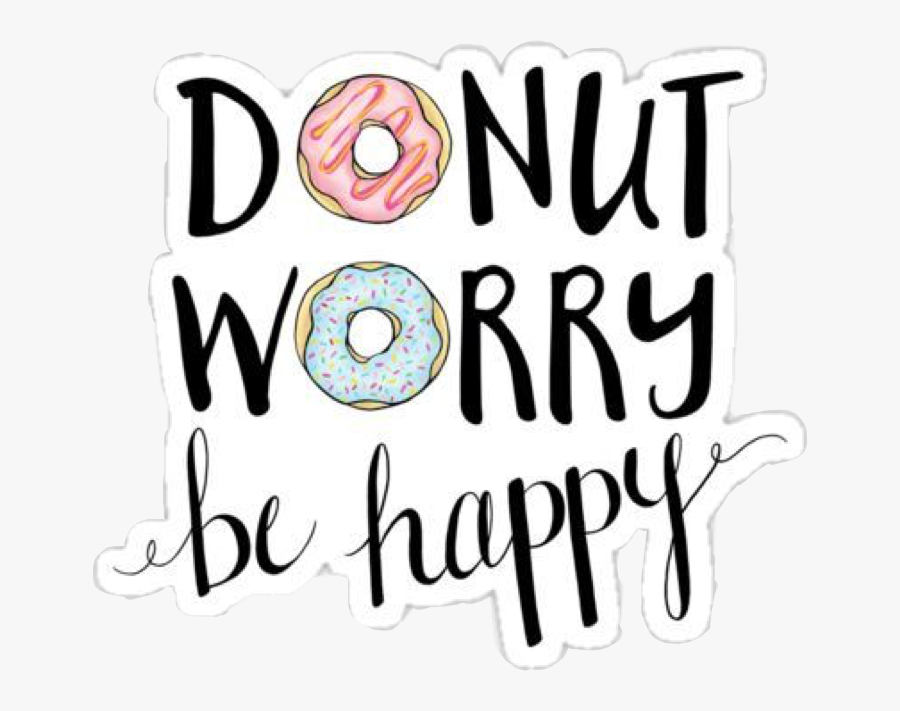 #quotes #puns #motivationalquotes #inspirationalquotes - Handlettering Donut Worry Be Happy, Transparent Clipart