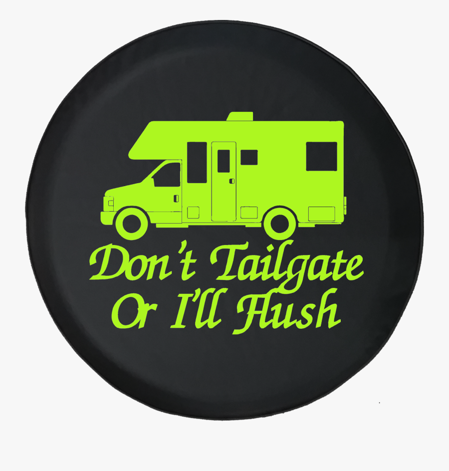 Don"t Tailgate Or I"ll Flush Recreational Vehicle Rv - Compact Van, Transparent Clipart