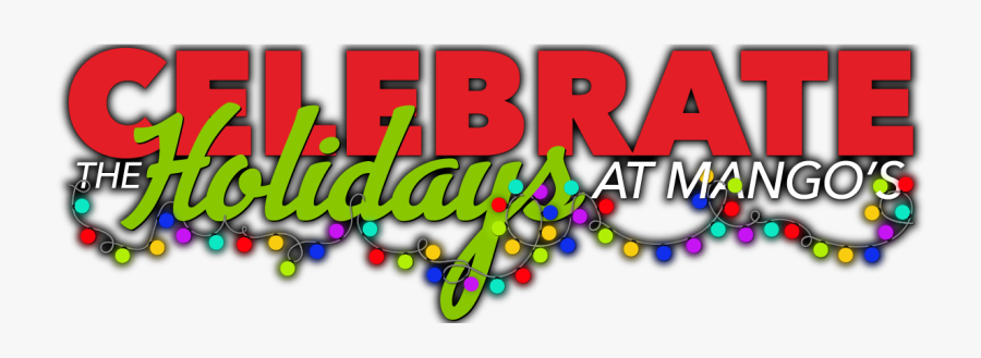 Celebrate The Holidays At Mango"s Text Graphic - Graphic Design, Transparent Clipart