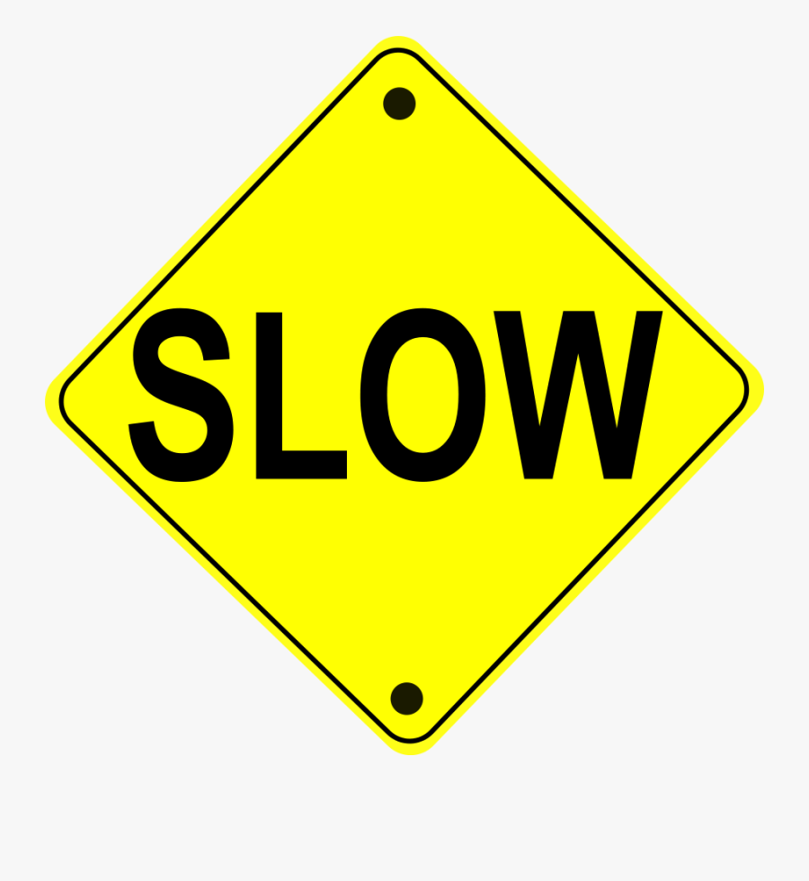 Slow Road Sign - Slow Sign Clip Art, Transparent Clipart
