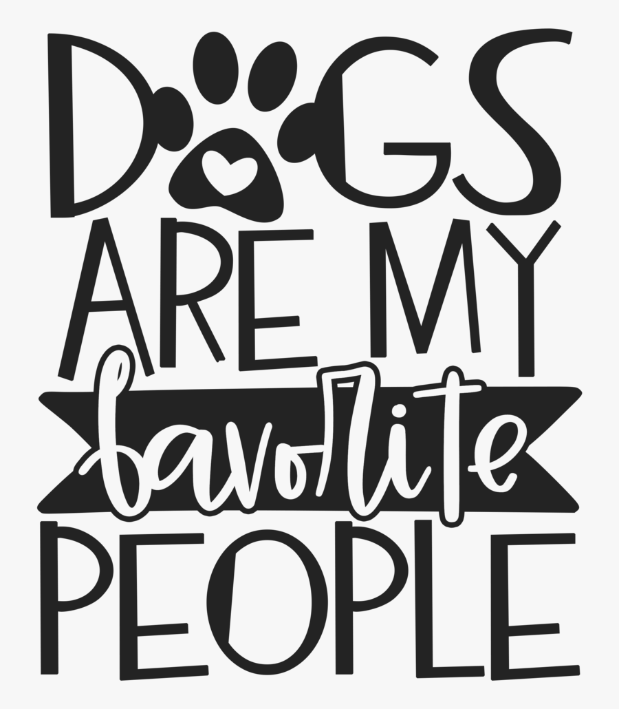 Some Of My Favourite People Are Dogs, Transparent Clipart