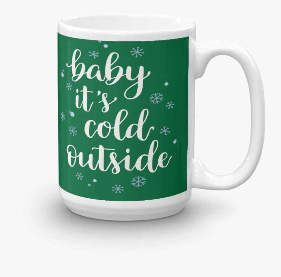 Baby It"s Cold Outside 15oz Mug , Png Download - Mug, Transparent Clipart