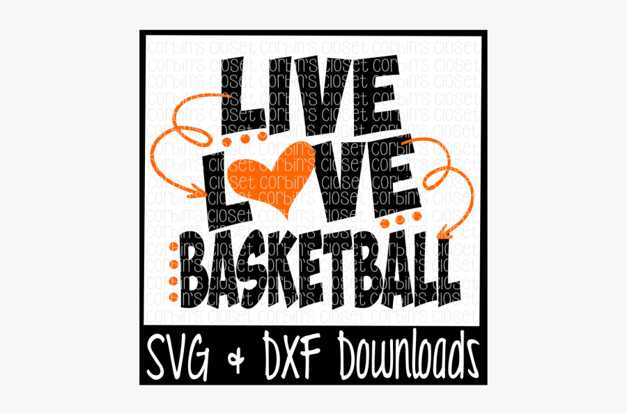 Free Live Love Basketball Cutting File Crafter File - 4th Of July Svg Free, Transparent Clipart