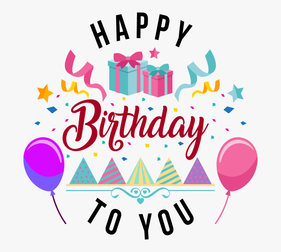 Happy Birthday To You Png Clipart , Png Download, Transparent Clipart