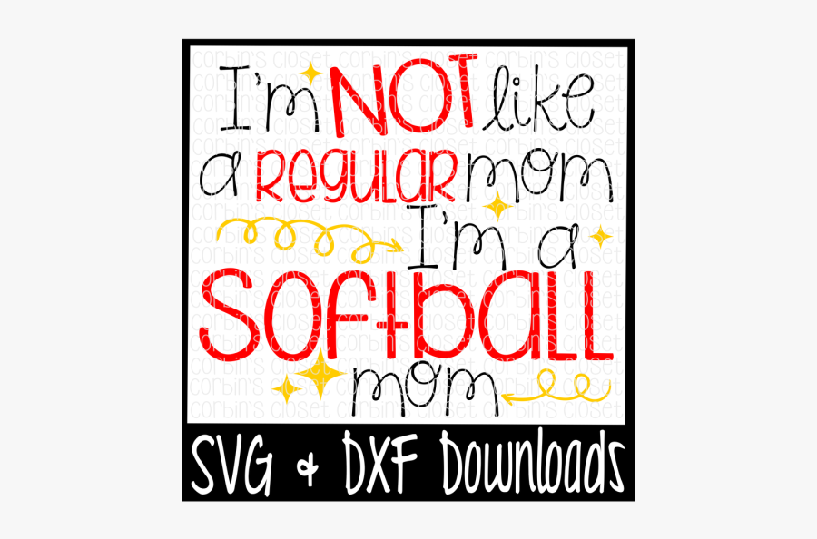 Free I"m Not Like A Regular Mom I"m A Softball Mom - Poster, Transparent Clipart