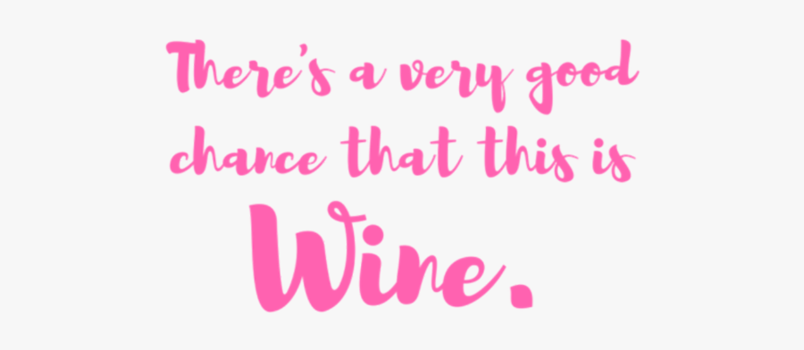 Theres A Good Chance This Is Wine Coffee Mug - Calligraphy, Transparent Clipart