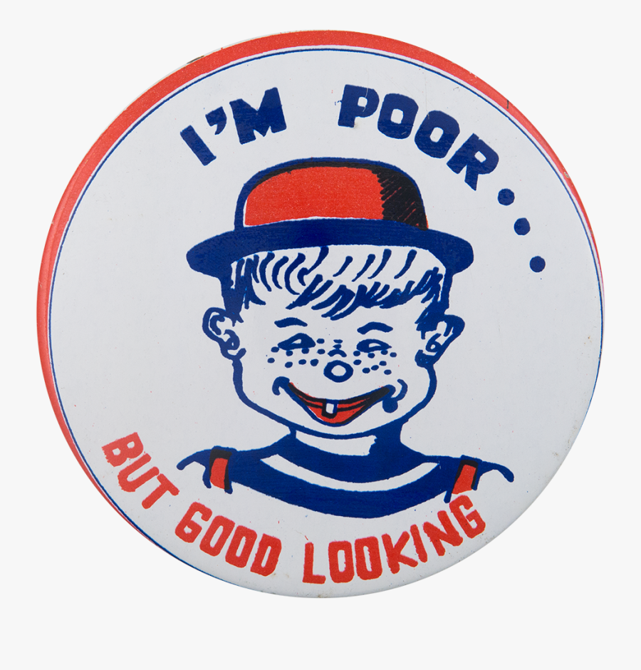 I"m Poor But Good Looking Boy Clipart , Png Download - I M Poor But Good Looking, Transparent Clipart