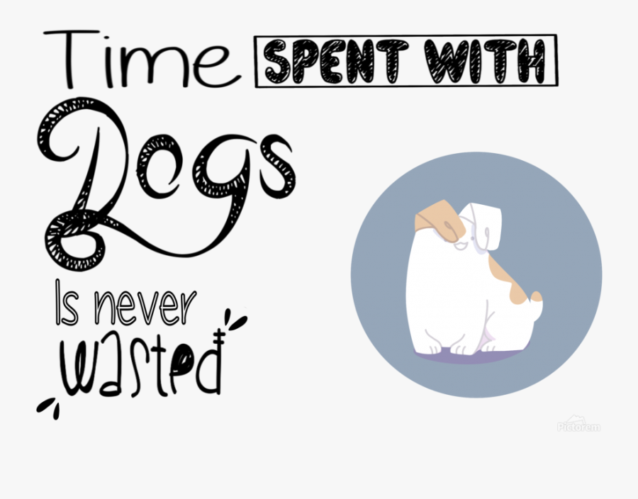 Time Spent With Dogs Is Never Wasted - Cartoon, Transparent Clipart