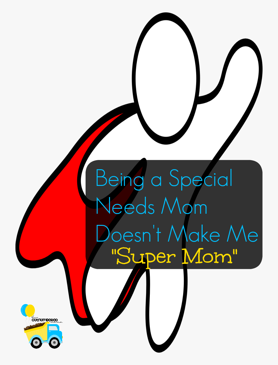 Being A Special Needs Mom Doesn’t Make Me “super Mom”, Transparent Clipart