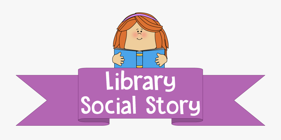 Social Story - Visiting The Library Social Story, Transparent Clipart