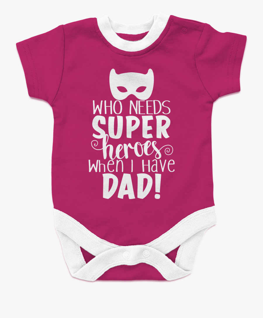 Who Needs Super Heroes When I Have Dad Baby Onesies - T-shirt, Transparent Clipart
