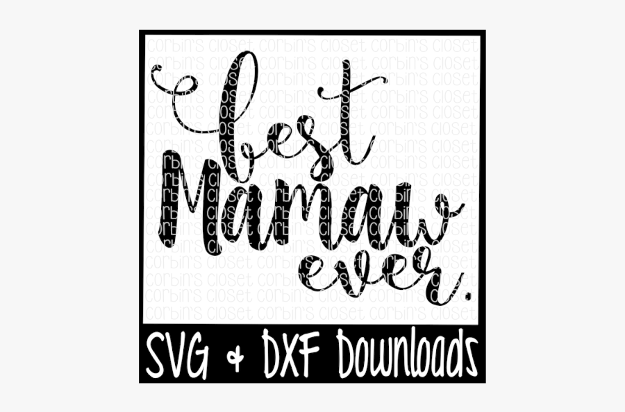 Free Best Mamaw Ever Cutting File Crafter File - Best Mamaw Ever Svg Free, Transparent Clipart