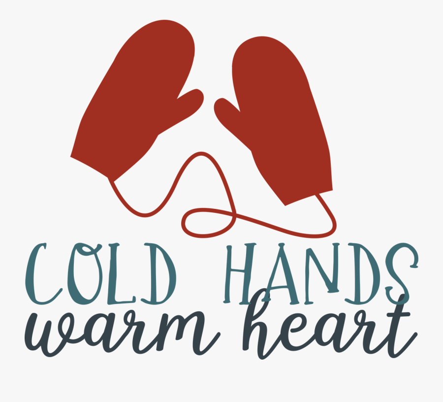Cold Hands Warm Heart Svg Cut File , Free Transparent Clipart ClipartKey