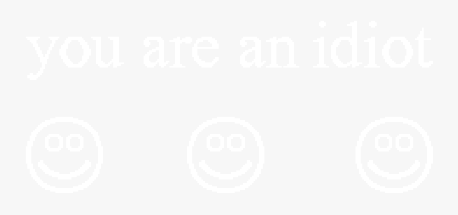 You Are An Idiot, Transparent Clipart