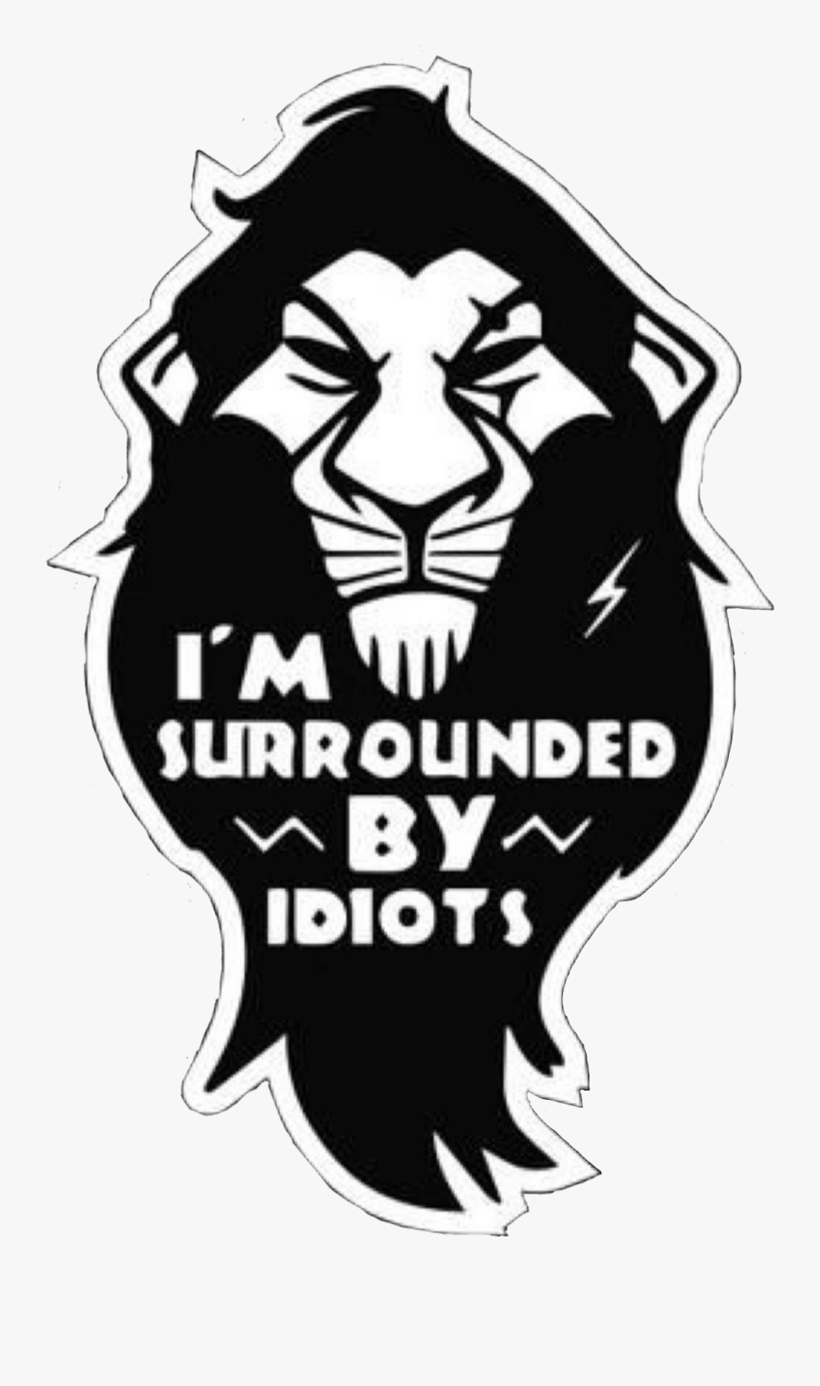 #scar #thelionking #disney #villains #movies #waltdisney - I M Surrounded By Idiots T Shirt, Transparent Clipart