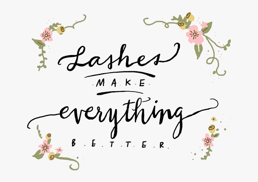 Lashes Make Everything Better, Transparent Clipart