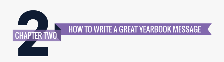Chapter 2 Tips For Writing A Great Yearbook Message - Basic Things To Say In A Yearbook, Transparent Clipart