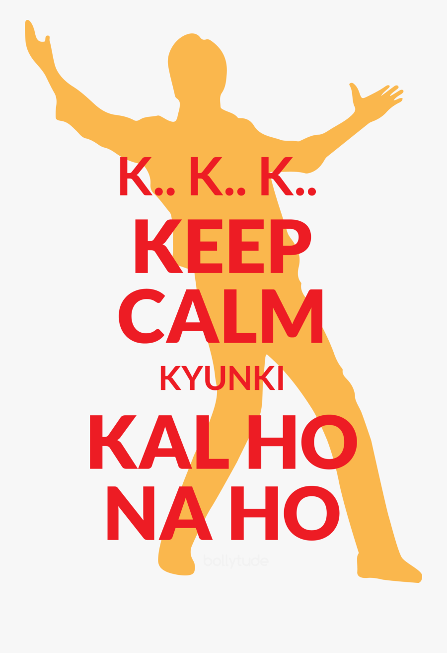 Keep Calm Srk Is Here - Kal Ho Na Ho Keep Calm, Transparent Clipart