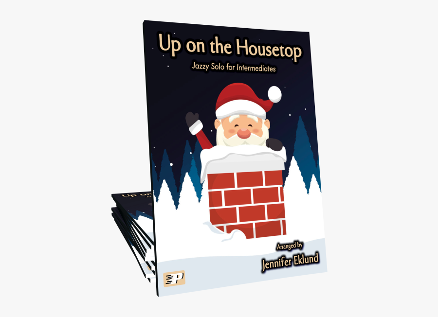 Up On The Housetop"
 Title="up On The Housetop - Christmas, Transparent Clipart
