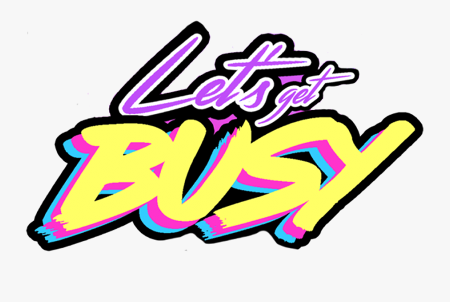 Let's Get Busy Clipart, Transparent Clipart