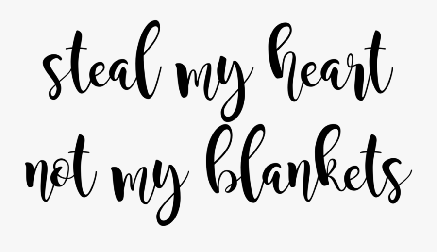 Steal My Heart Not My Blankets - Calligraphy, Transparent Clipart