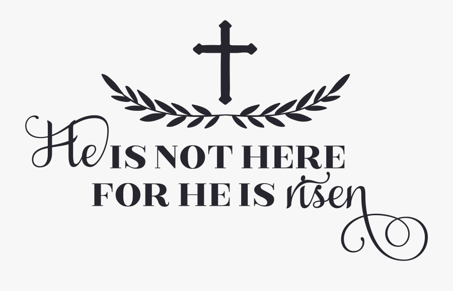 Clip Art For Let S Design - He Is Risen Design, Transparent Clipart