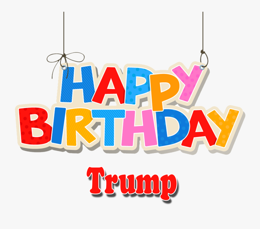 Trump Png Background Clipart - Happy Birthday Mini Name, Transparent Clipart