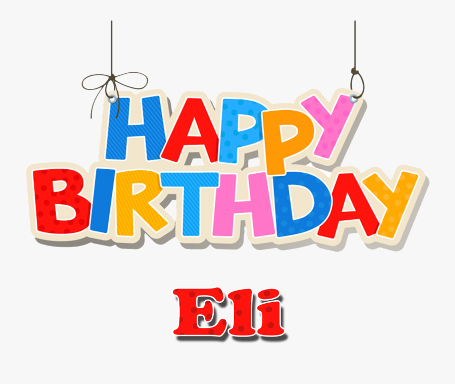 Eli Happy Birthday Name Png - Happy Birthday Lily Png, Transparent Clipart