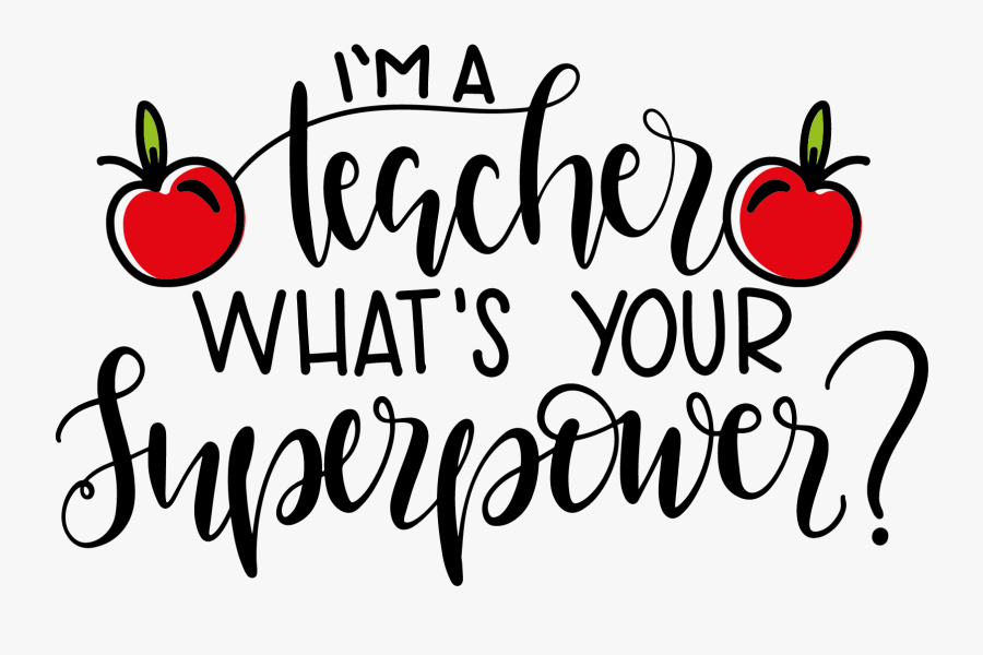 I M A Teacher What's Your Superpower, Transparent Clipart