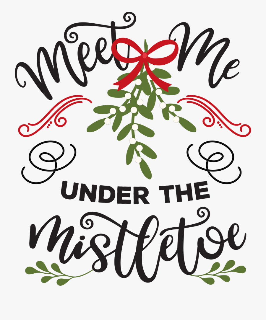 Meet Me Under The Mistletoe Svg Cut File 0 Meet Me Under The Mistletoe Free Transparent Clipart Clipartkey