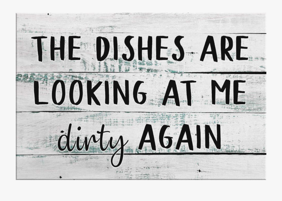 "the Dishes Are Looking At Me Dirty Again - Poster, Transparent Clipart