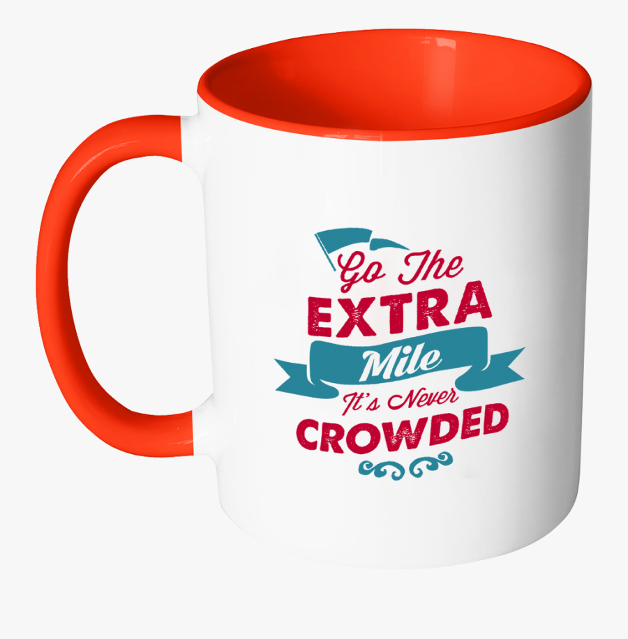 Go The Extra Mile It"s Never Crowded Inspirational - Mug, Transparent Clipart