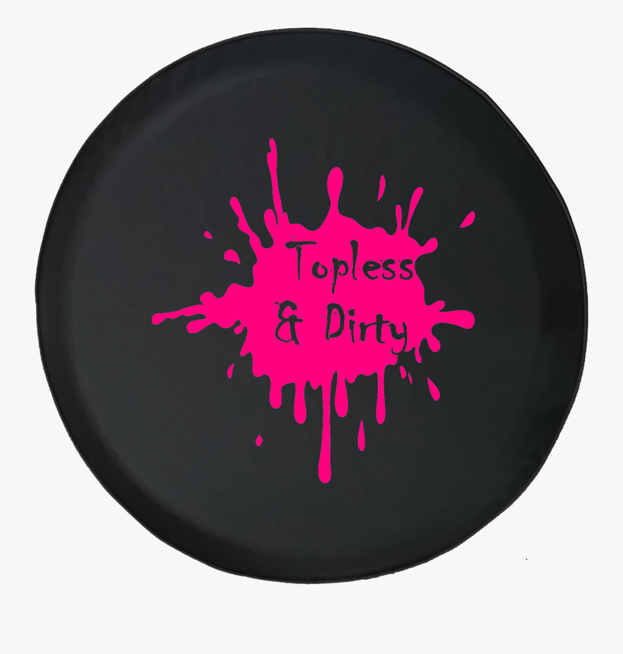 Jeep Topless & Dirty Mud Splatter Offroad Jeep Rv Camper - Get Dirty Tires Cover, Transparent Clipart