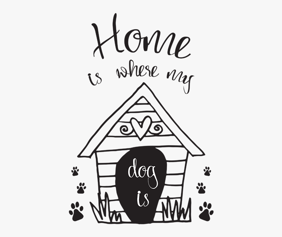 Home Is Where My Dogs Are Quote, Transparent Clipart