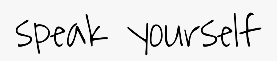#speak #yourself #speakyourself #words #text #messages - Calligraphy, Transparent Clipart