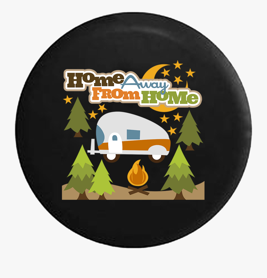 Home Away From Home Rv Trailer Campfire Camping - 24 Inch Camping Spare Tire Cover, Transparent Clipart