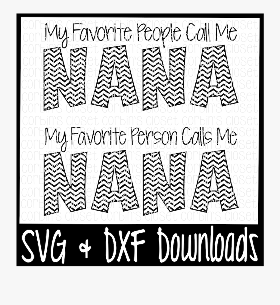 Svg Files Nana My Favorite Person Calls Me Nana Free Transparent Clipart Clipartkey