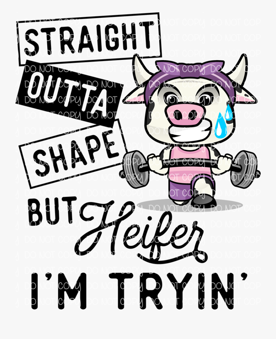 Straight Outta Shape But Heifer I M Trying, Transparent Clipart