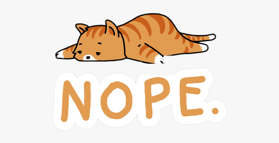 ##cat #nope #lazy - Cat Nope, Transparent Clipart
