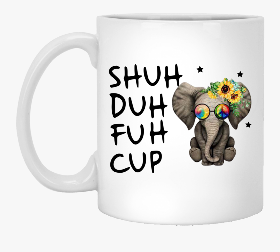 Transparent Baby Elephant Png - Shuh Duh Fuh Cup Shirt, Transparent Clipart