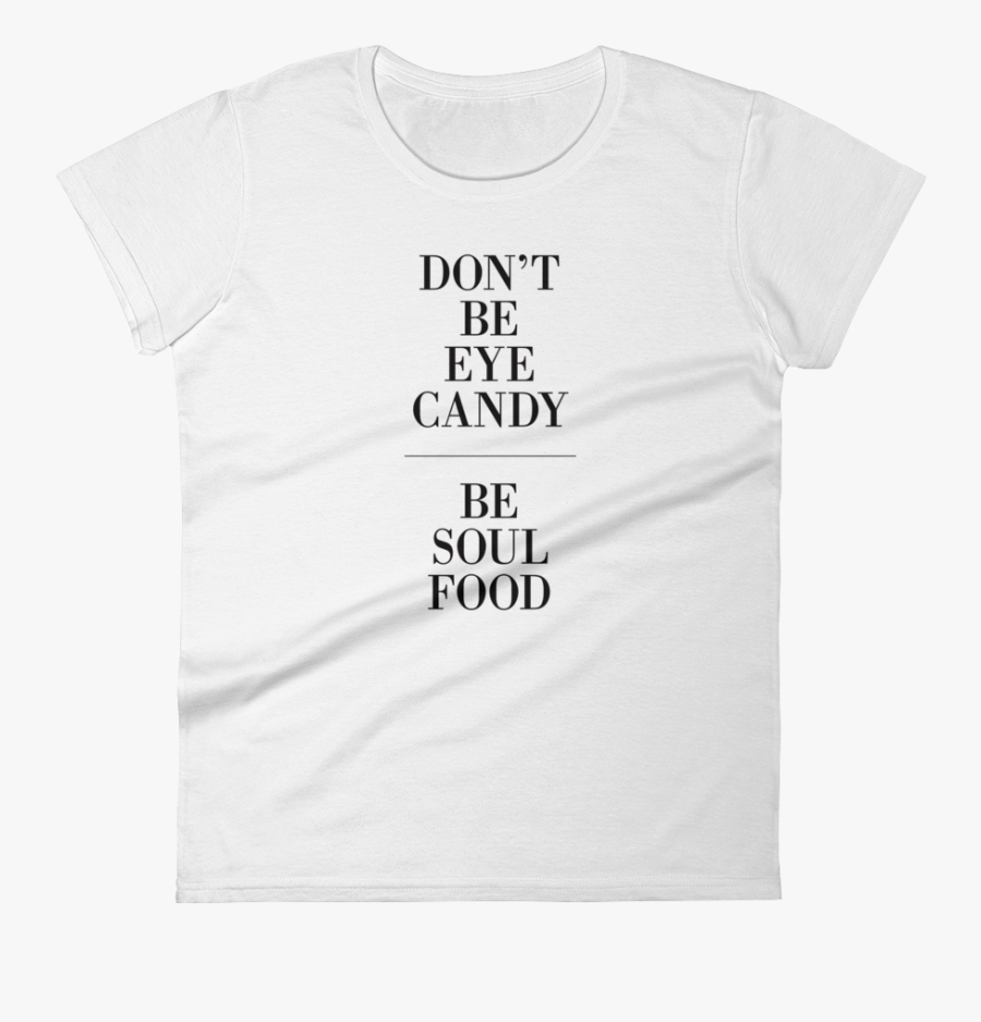 Clip Art Dont Be Eye Candy Be Soul Food - Active Shirt, Transparent Clipart