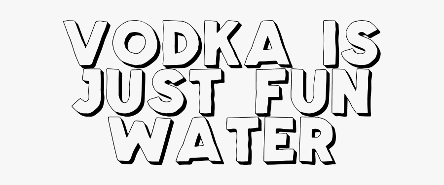Vodka Is Just Fun Water - Calligraphy, Transparent Clipart