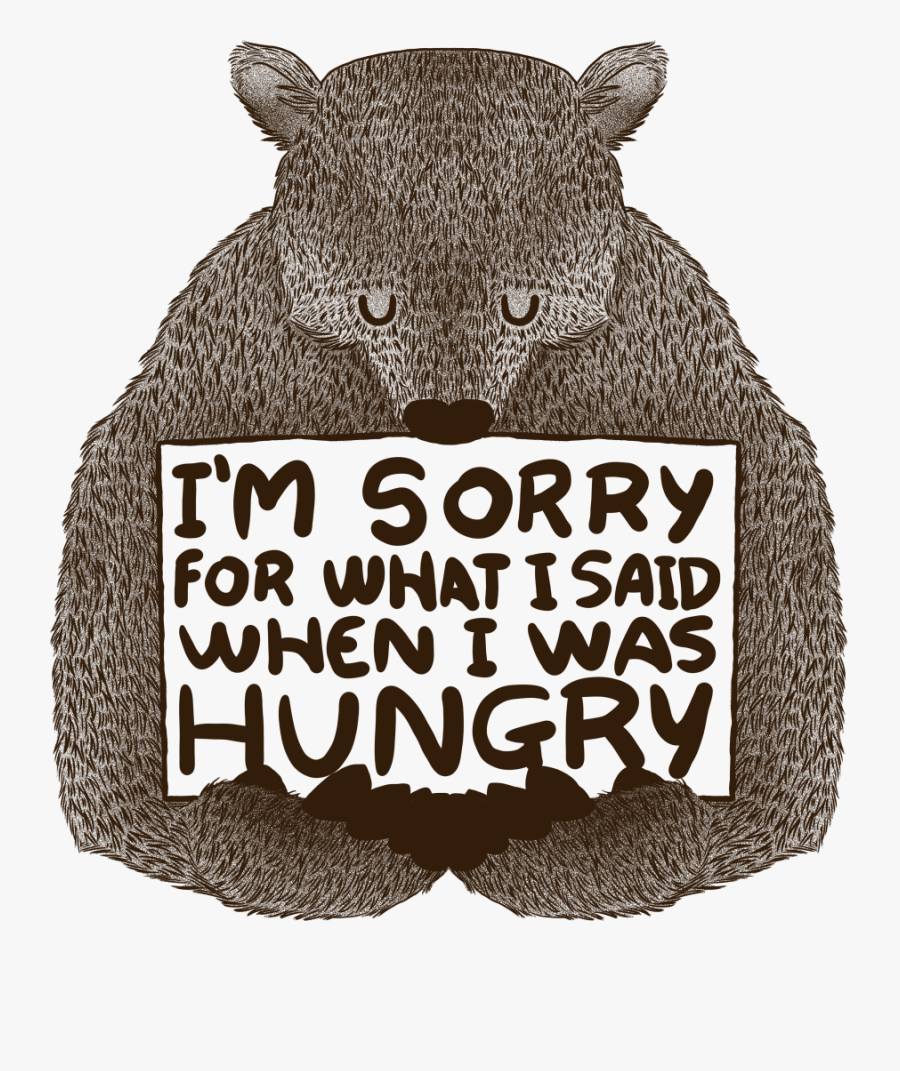 Im Sorry For What I Said Hungry, Transparent Clipart