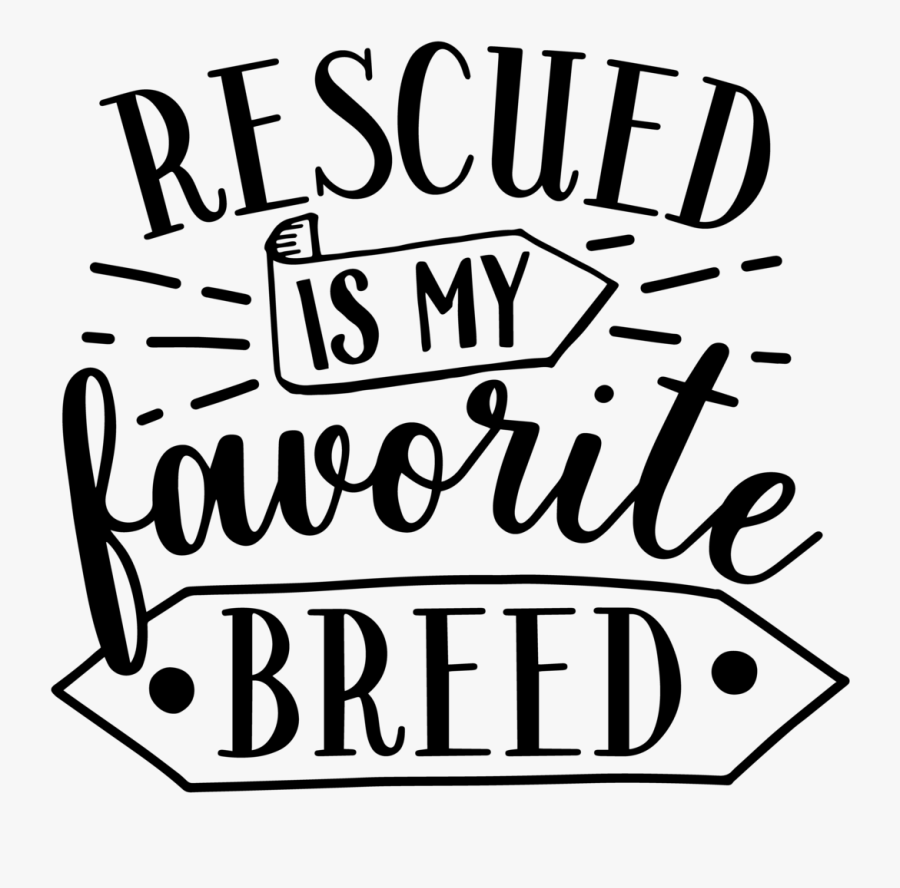 Rescued Is My Favorite Breed, Transparent Clipart