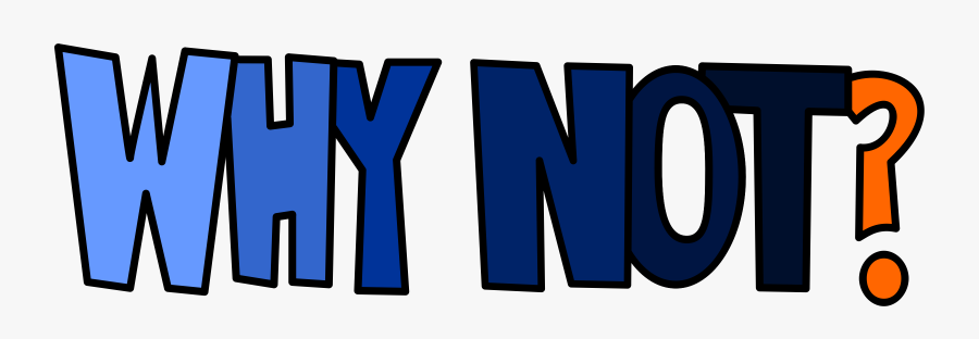 Why Not By Firkin - Reason Clipart, Transparent Clipart